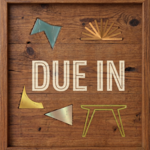 DUE IN SOON